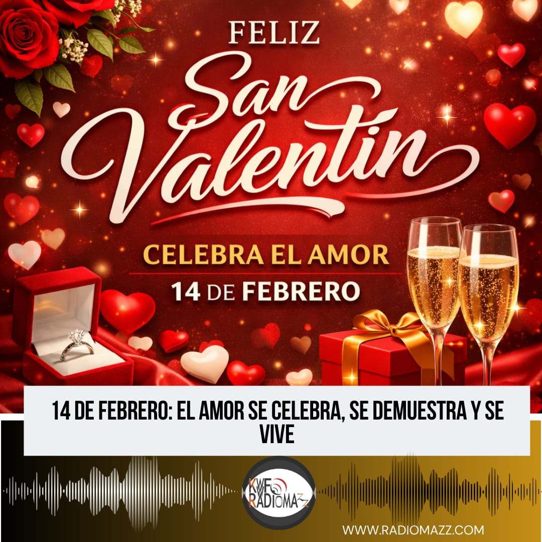 14 De Febrero: El Amor Se Celebra, Se Demuestra Y Se Vive.