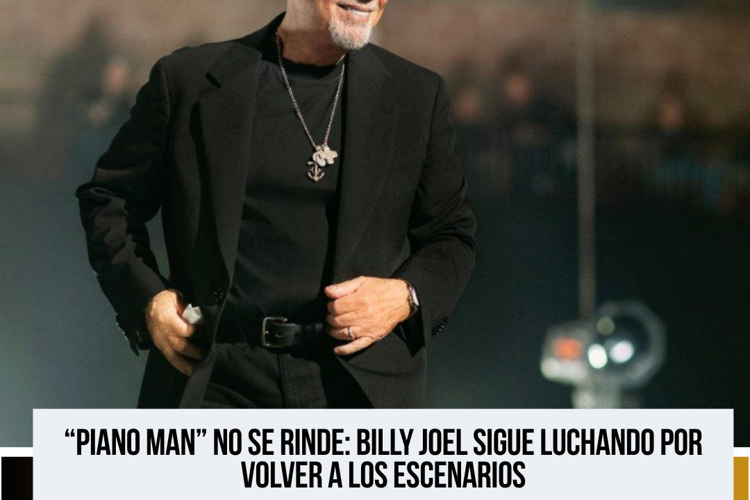 La familia de Billy Joel comparte un mensaje alentador sobre su proceso de recuperación