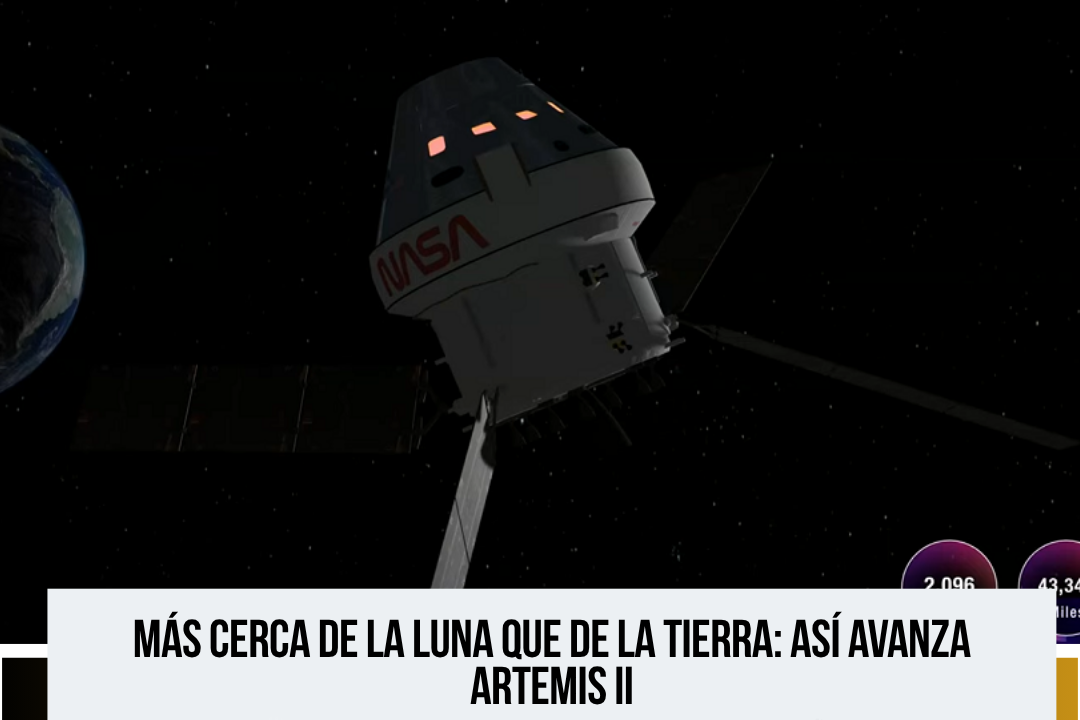 Artemis II avanza hacia la Luna y marca un nuevo paso en la exploración tripulada