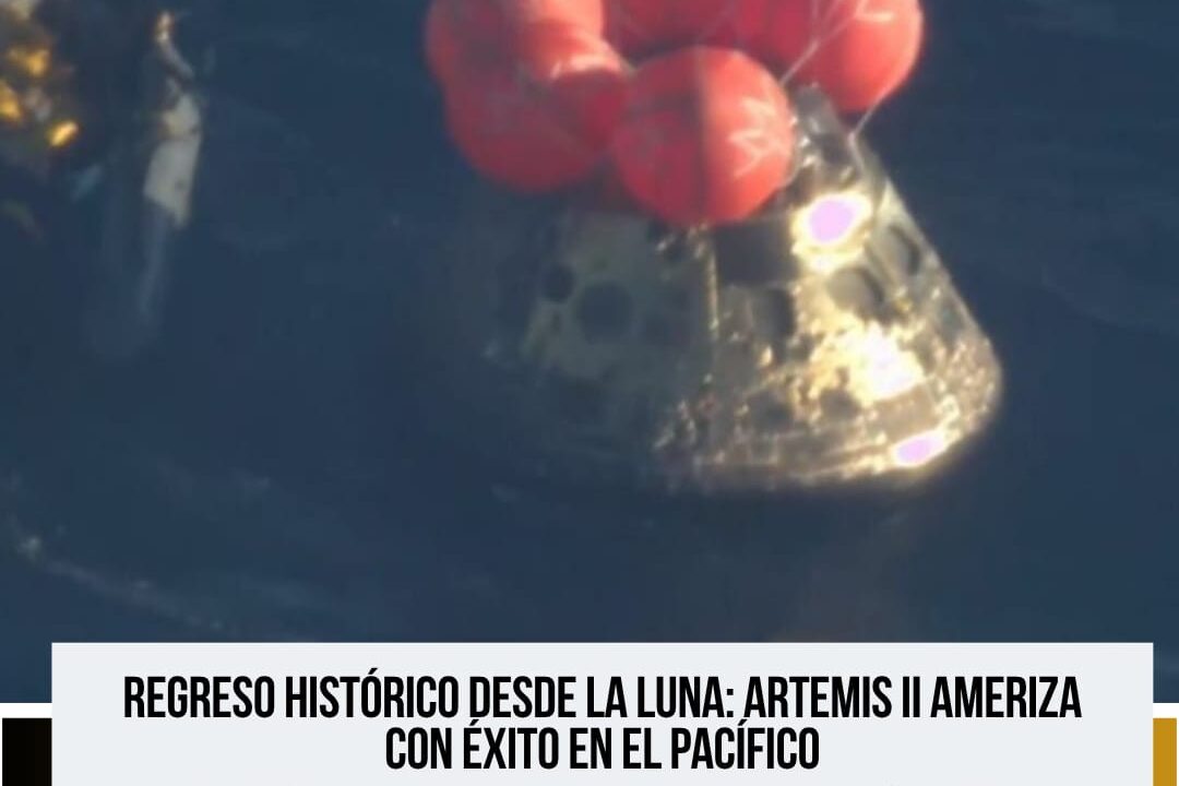 Artemis II culmina con éxito su misión lunar tras amerizaje de la cápsula Orión