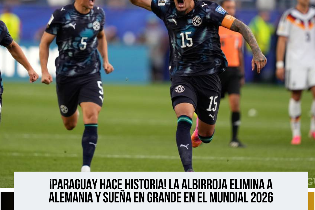 Paraguay sorprende al mundo: elimina a Alemania por penales y clasifica a los octavos de final del Mundial 2026