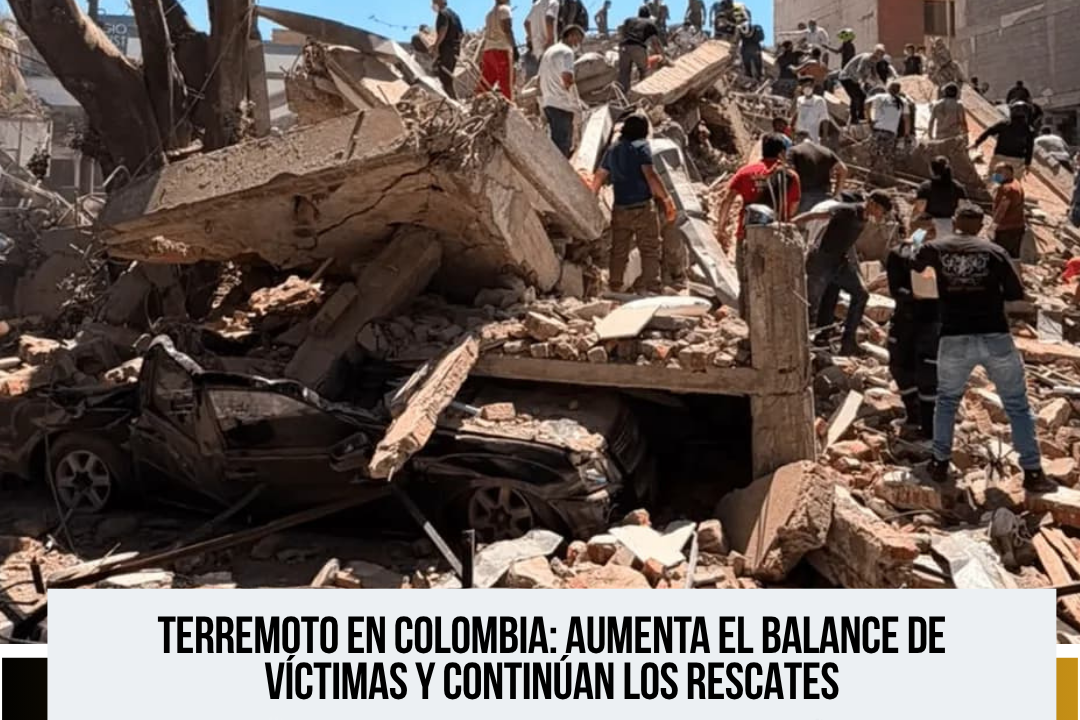 Terremoto en Colombia: rescates, daños y cifras en revisión marcan una emergencia que sigue evolucionando