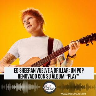 Ed Sheeran Vuelve A Brillar: Un Pop Renovado Con su Álbum "Play" El álbum representa solo un cambio de rumbo en su carrera y también un acto de resiliencia tras enfrentar años de duras pruebas en lo emocional y profesional.