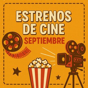 Estrenos De Cine Septiembre 2025 Con dramas llorones y comedias que te sacarán risas, asegúrate de tener a la mano tus palomitas y refresco, porque este mes no querrás perderte ninguna función.