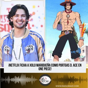 La plataforma confirmó oficialmente que el actor Xolo Maridueña se une al elenco de la tercera temporada en el papel de Portgas D. Ace.
