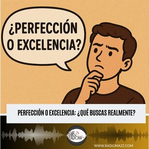 ¿Perfección O Excelencia, Qué Buscas Realmente? La delgada línea entre buscar la perfección y alcanzar la excelencia en nuestras decisiones. Y cómo estas afectan nuestro futuro y lo que queremos lograr.